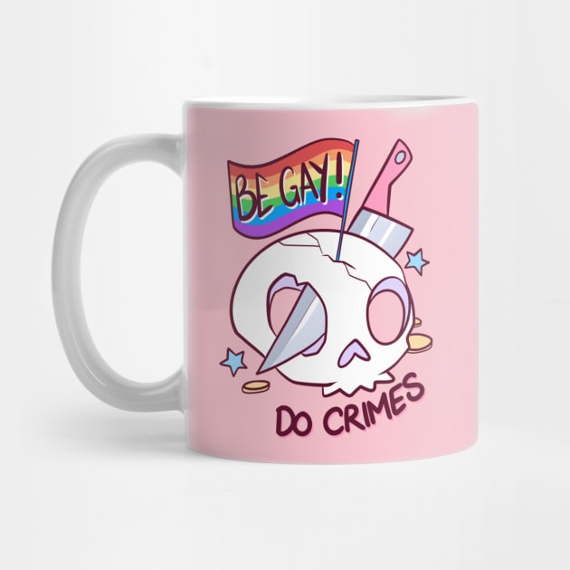 Be Gay, Do Crimes by cryptidjak